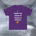 T-Shirt — "I swear my sense of humor is mature." by Taliasaurus Funny Hot Dog Graphic Tee