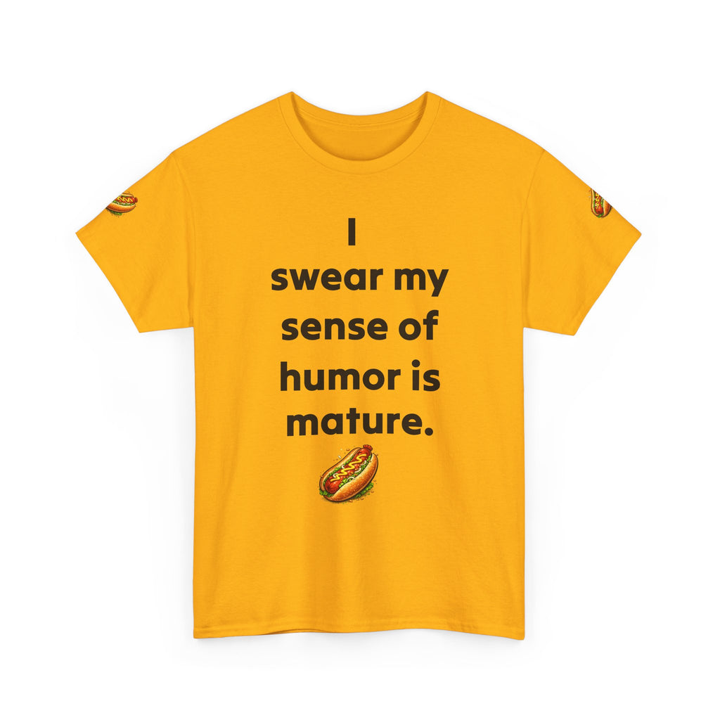 T-Shirt — "I swear my sense of humor is mature." by Taliasaurus Funny Hot Dog Graphic Tee